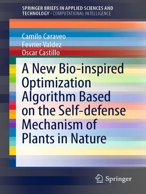 cover image of A New Bio-inspired Optimization Algorithm Based on the Self-defense Mechanism of Plants in Nature